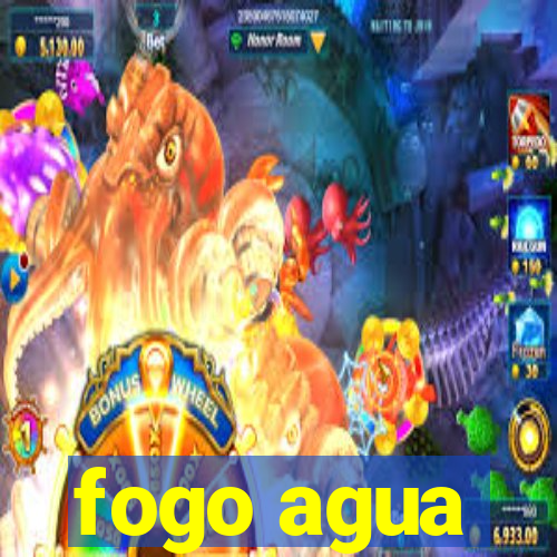 fogo agua